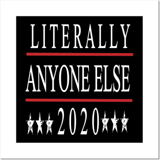 Anti Trump Gift, Literally Anyone Else 2020, Not My President, Protest March Shirt for Democrats, Liberals & Progressive, Impeach Trump Posters and Art